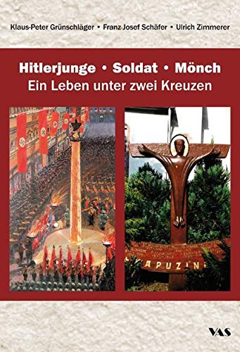 Hitlerjunge – Soldat – Mönch: Ein Leben unter zwei Kreuzen Art & Literature