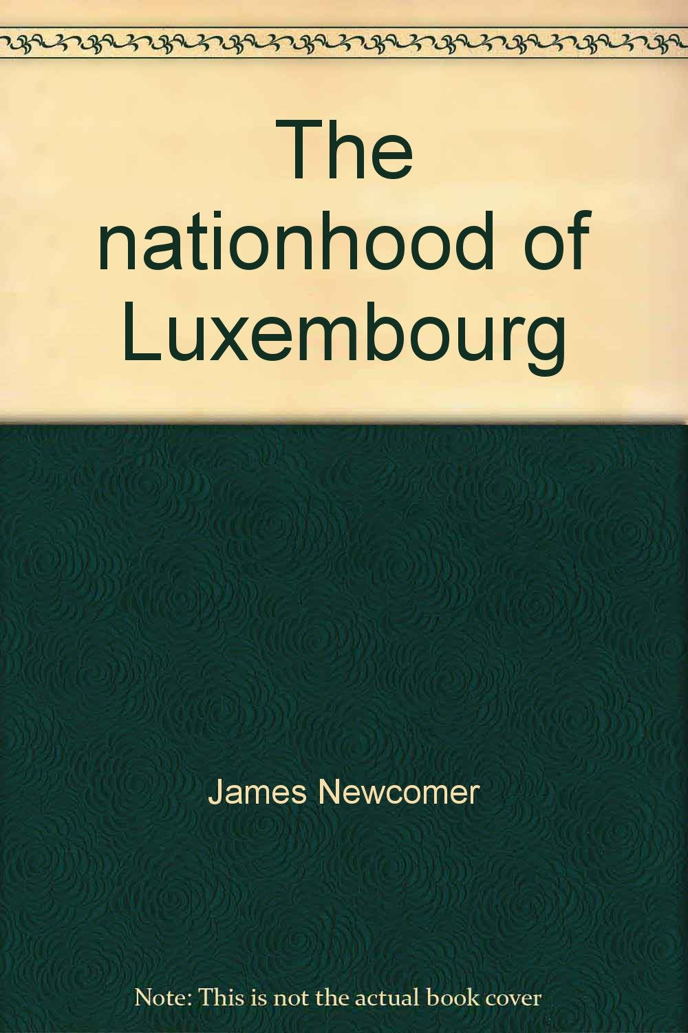 The nationhood of Luxembourg: Eight essays on the Grand Duchy Books
