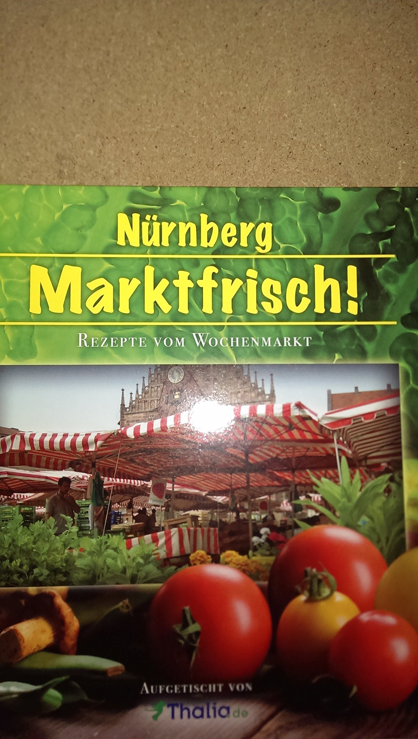 Marktfrisch Rezepte vom Nürnberger Wochenmarkt Books