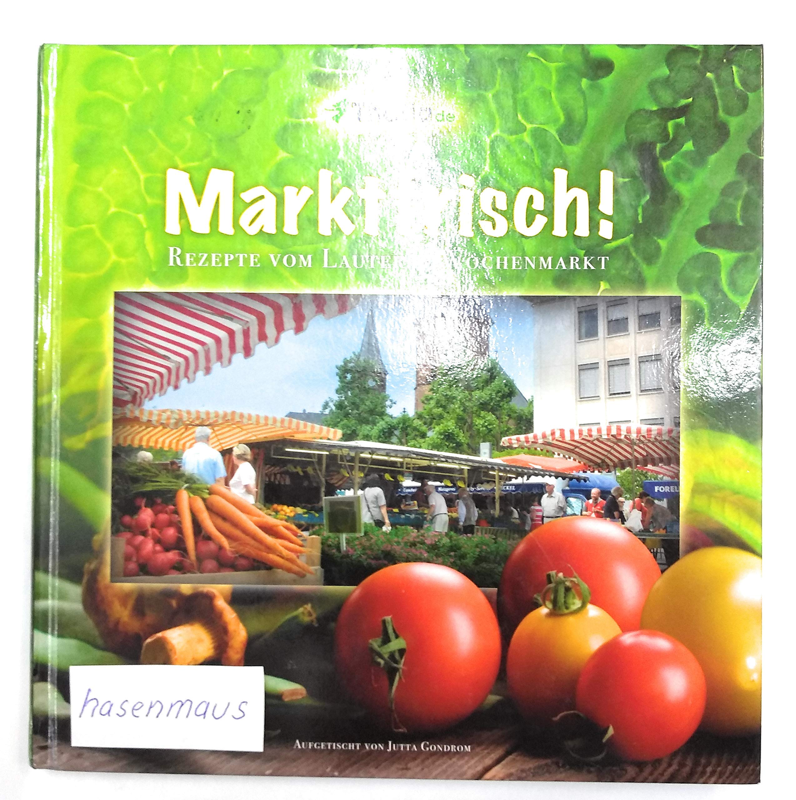 Marktfrisch! - Rezepte vom Lauterer Wochenmarkt Leisure, Home & Garden