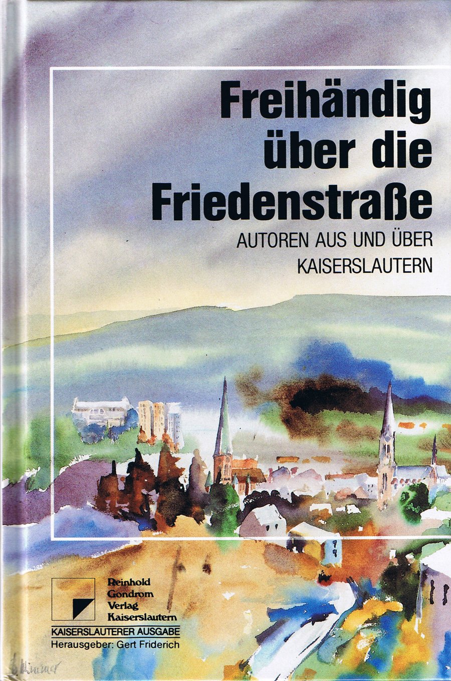 Freihändig über die Friedenstrasse: Autoren aus und über Kaiserslautern (Livre en allemand) book