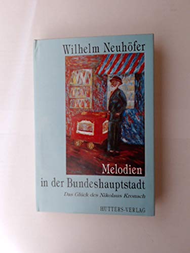Melodien in der Bundeshauptstadt. Das Glück des Nikolaus Kronach Books