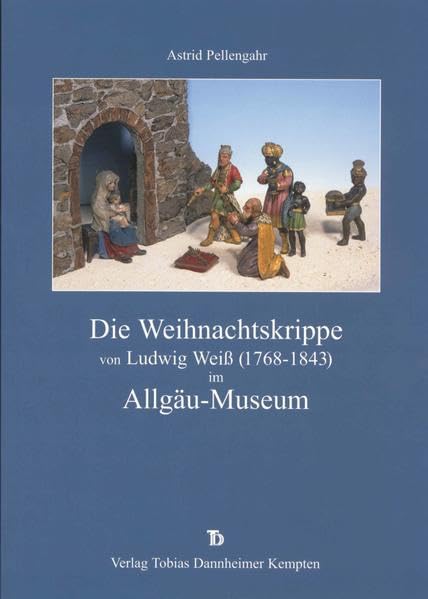 Die Weihnachtskrippe von Ludwig Weiss (1768-1843) im Allgäu-Museum (Kataloge und Schriften der Museen der Stadt Kempten (Allgäu)) Law