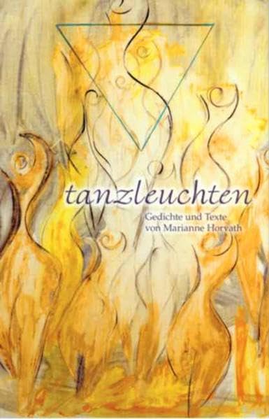 tanzleuchten: Gedichte und Texte von Marianne Horvath Poetry