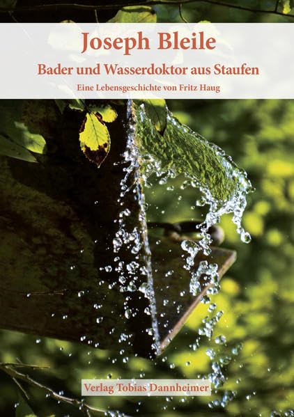 Joseph Bleile: Bader und Wasserdoktor aus Staufen Personalities