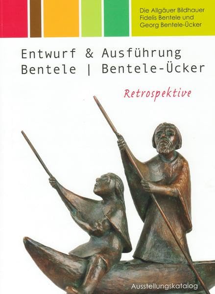 Die Allgäuer Bildhauer Fidelis Bentele und Georg Bentele-Ücker: Entwurf & Ausführung Film, Art & Culture