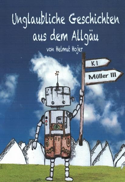 Unglaubliche Geschichten aus dem Allgäu Humour & Satire