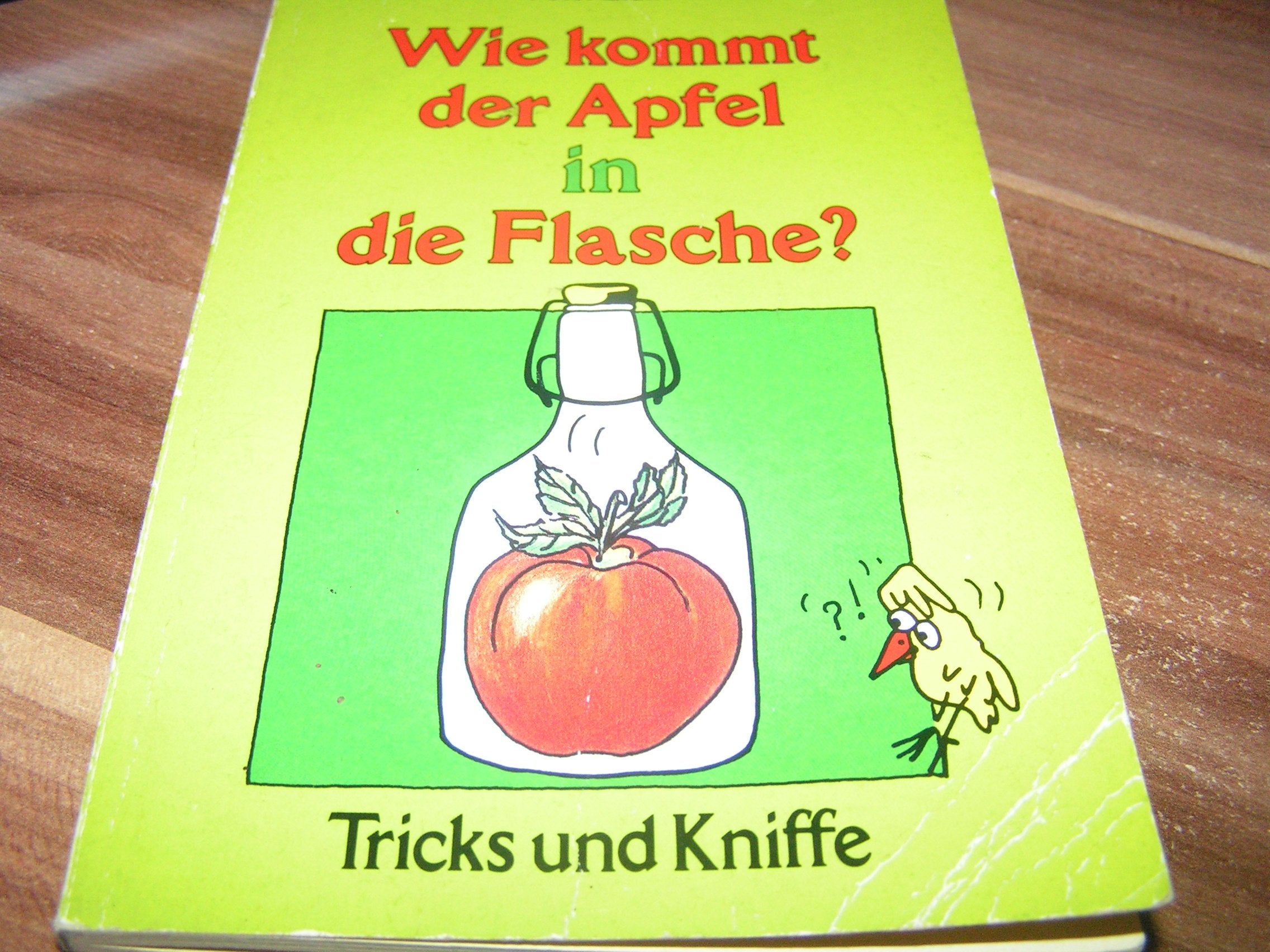 Wie kommt der Apfel in die Flasche? (Tricks und Kniffe) Books