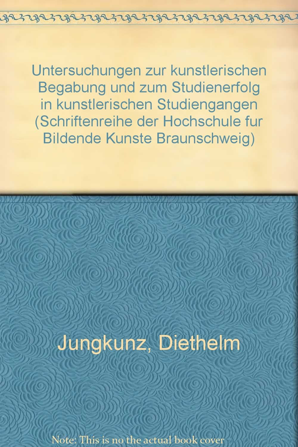 Untersuchungen zur künstlerischen Begabung und zum Studienerfolg in künstlerischen Studiengängen Books