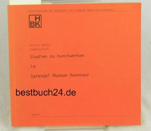 Studien zu Kunstwerken im Sprengel Museum Hannover (Schriftenreihe der Hochschule für Bildende Künste Braunschweig) Books