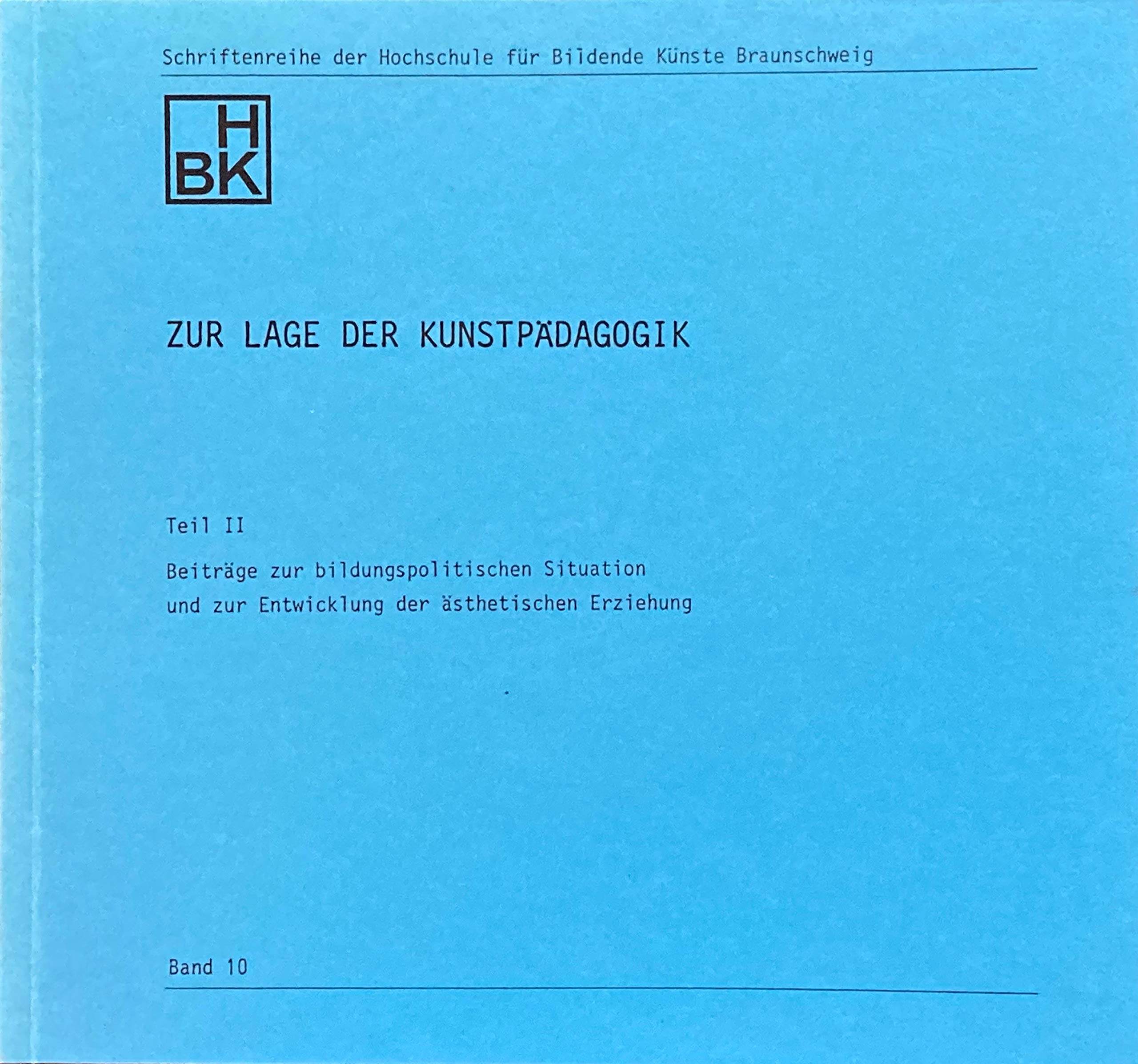 Zur Lage der Kunstpädagogik: Beiträge zur bildungspolitischen Situation und zur Entwicklung der ästhetischen Erziehung Politics & History