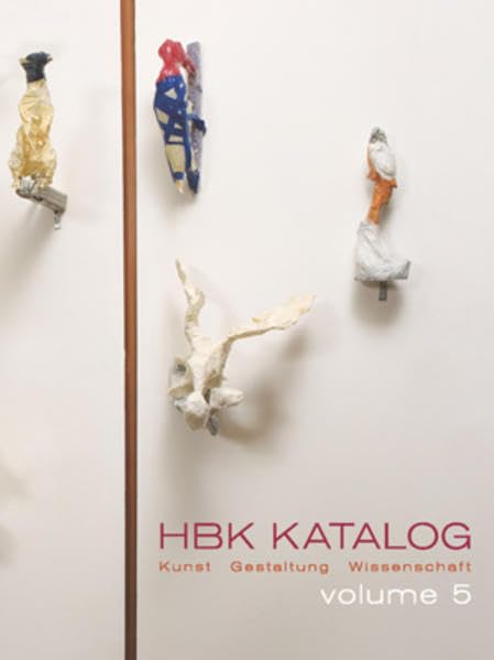HBK Katalog: Kunst. Gestaltung. Wissenschaft. Volume 5 Film, Art & Culture