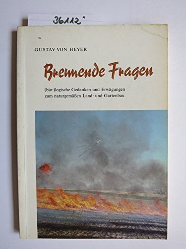 Brennende Fragen: (Bio-)logische Gedanken und Erwägungen zum naturnahen Land- und Gartenbau Leisure, Home & Garden