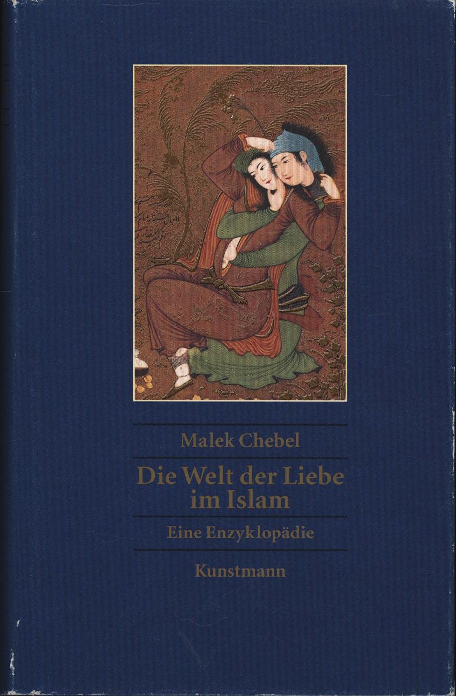 Die Welt der Liebe im Islam. Eine Enzyklopädie General education