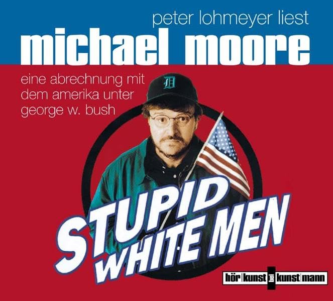 Stupid White Men CD: Eine Abrechnung mit dem Amerika unter George W. Bush Social Sciences