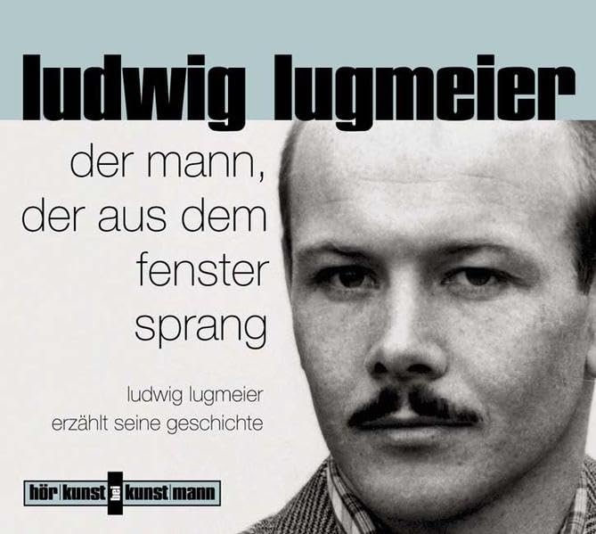 Der Mann, der aus dem Fenster sprang CD: Ludwig Lugmeier erzählt seine Geschichte Memories