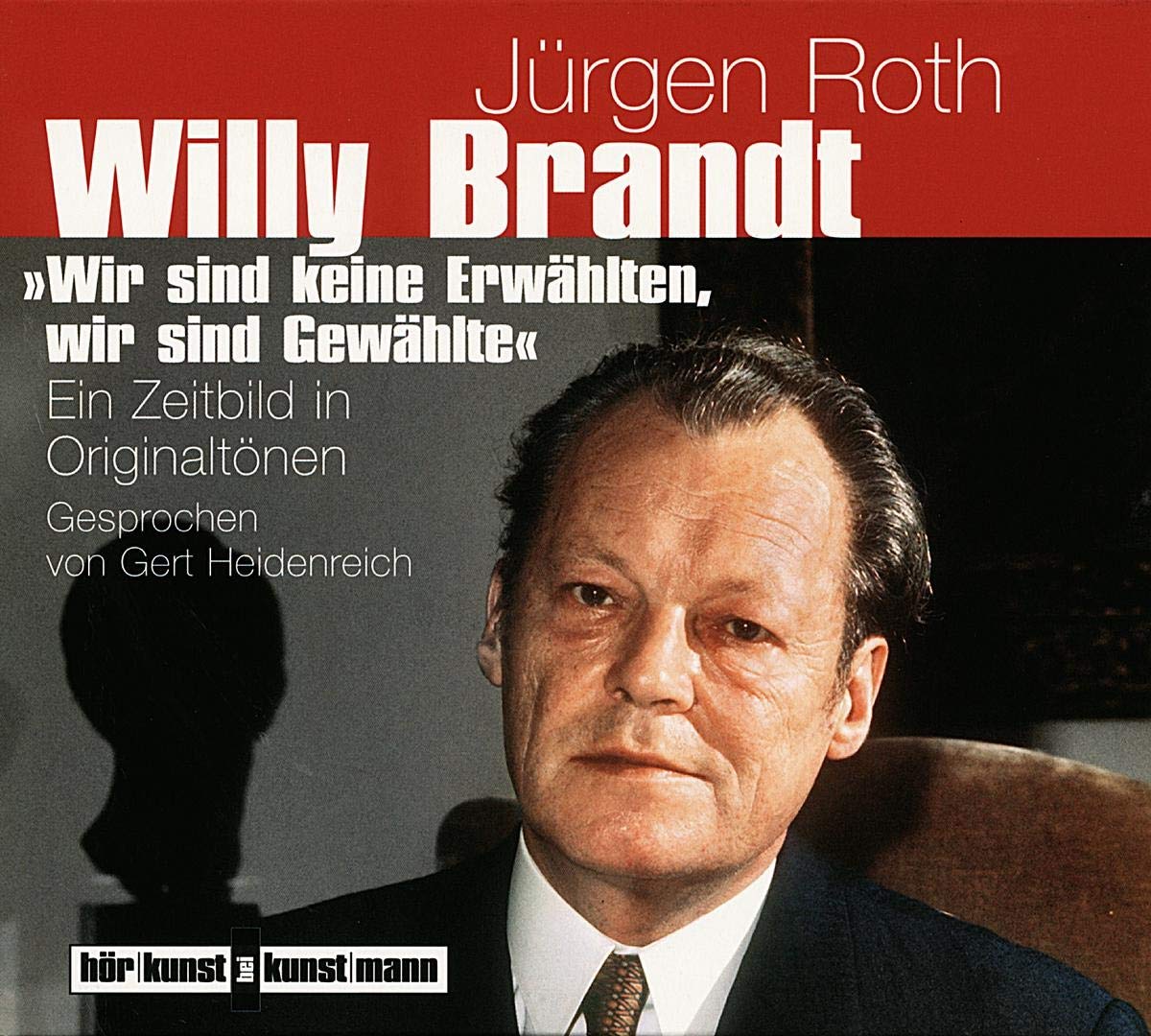 Willy Brandt CD: Wir sind keine Erwählten, wir sind Gewählte Essays & Short Stories