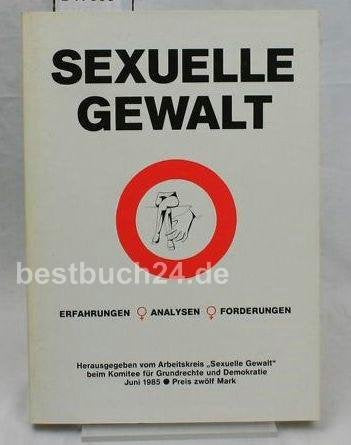 Sexuelle Gewalt. Erfahrungen, Analysen, Forderungen Law