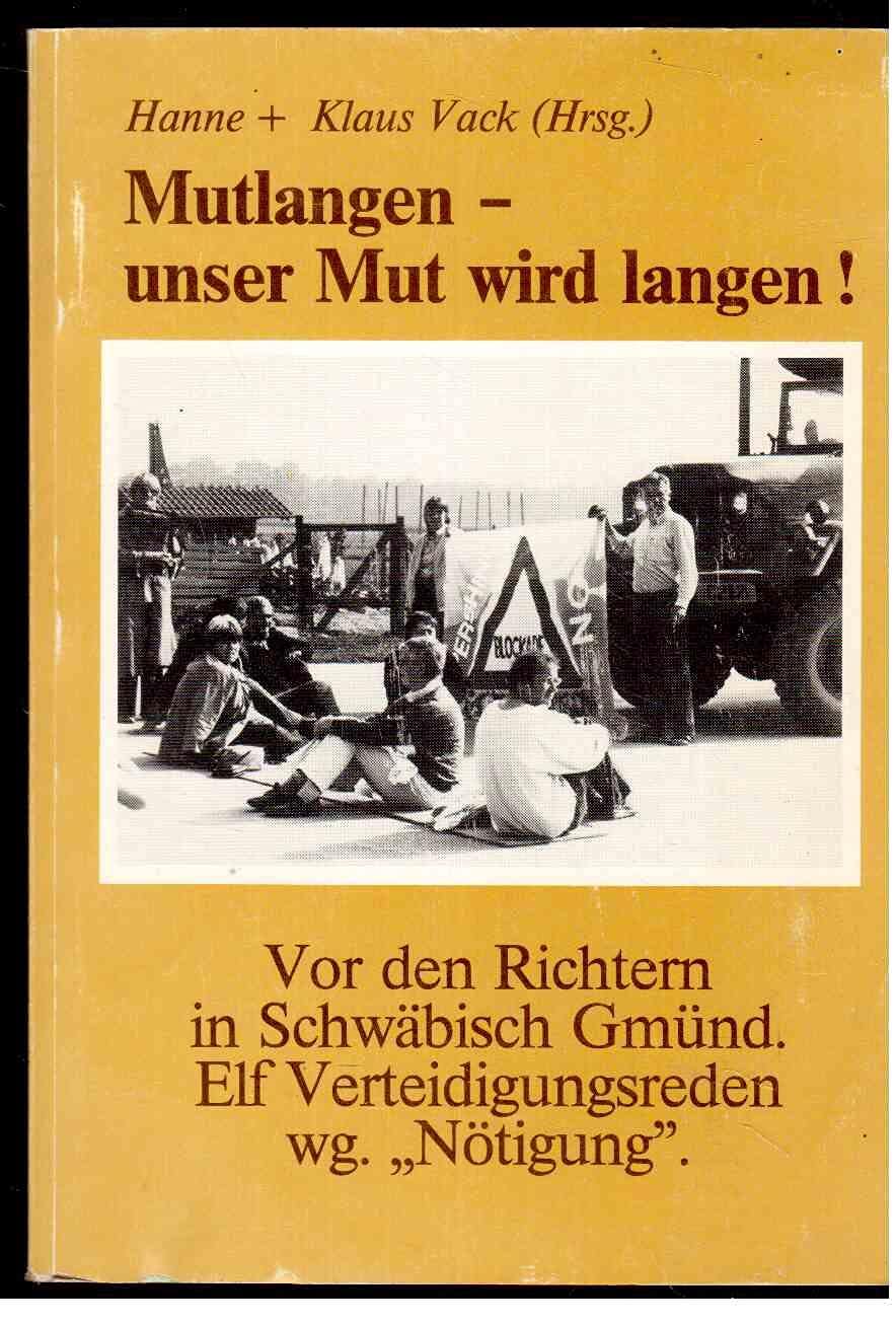 Mutlangen - unser Mut wird langen! Vor den Richtern in Schwäbisch Gmünd. Elf Verteidigungsreden wegen "Nötigung" Social Sciences