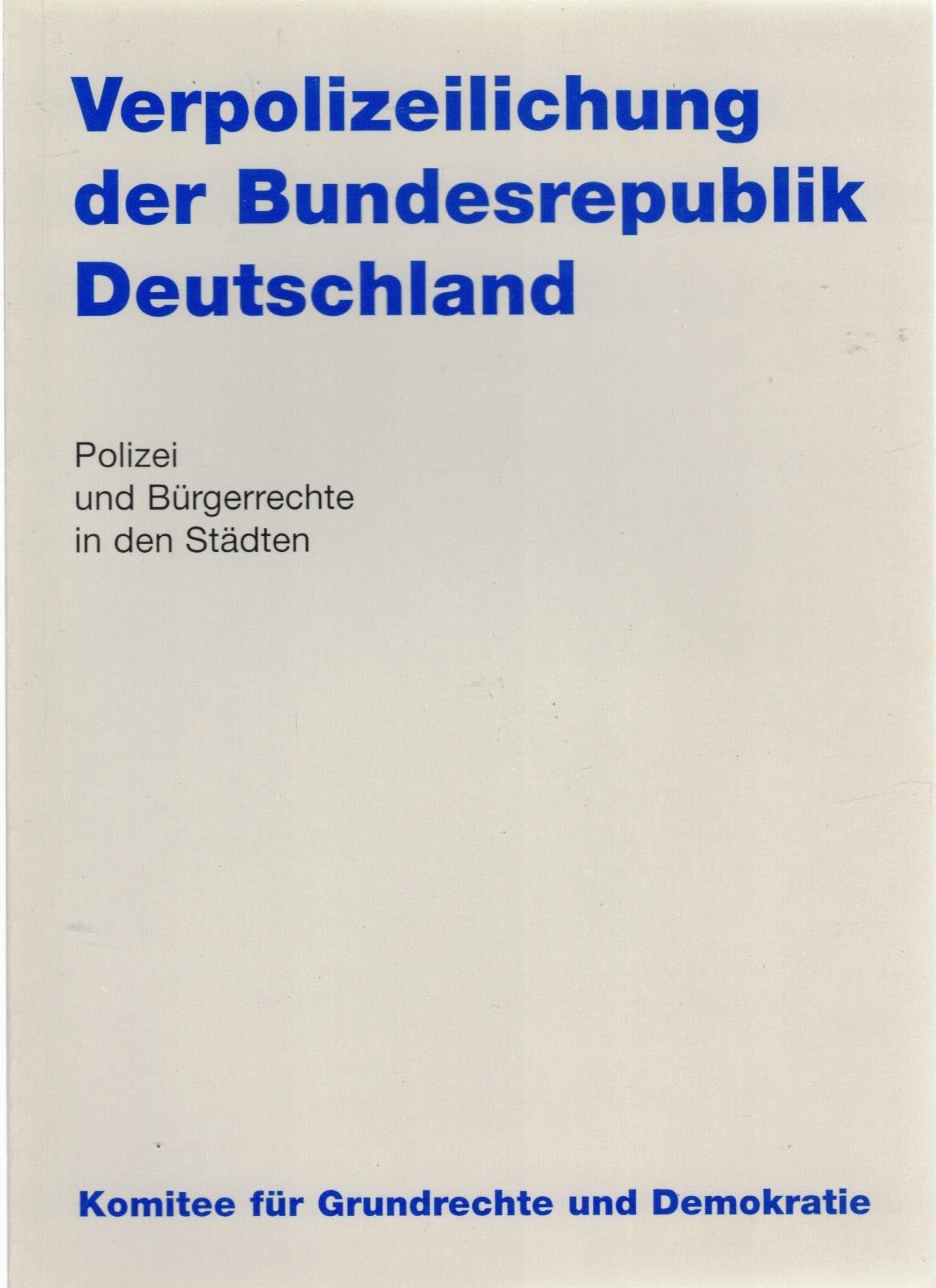 Verpolizeilichung der Bundesrepublik Deutschland: Polizei und Bürgerrechte in den Städten Law