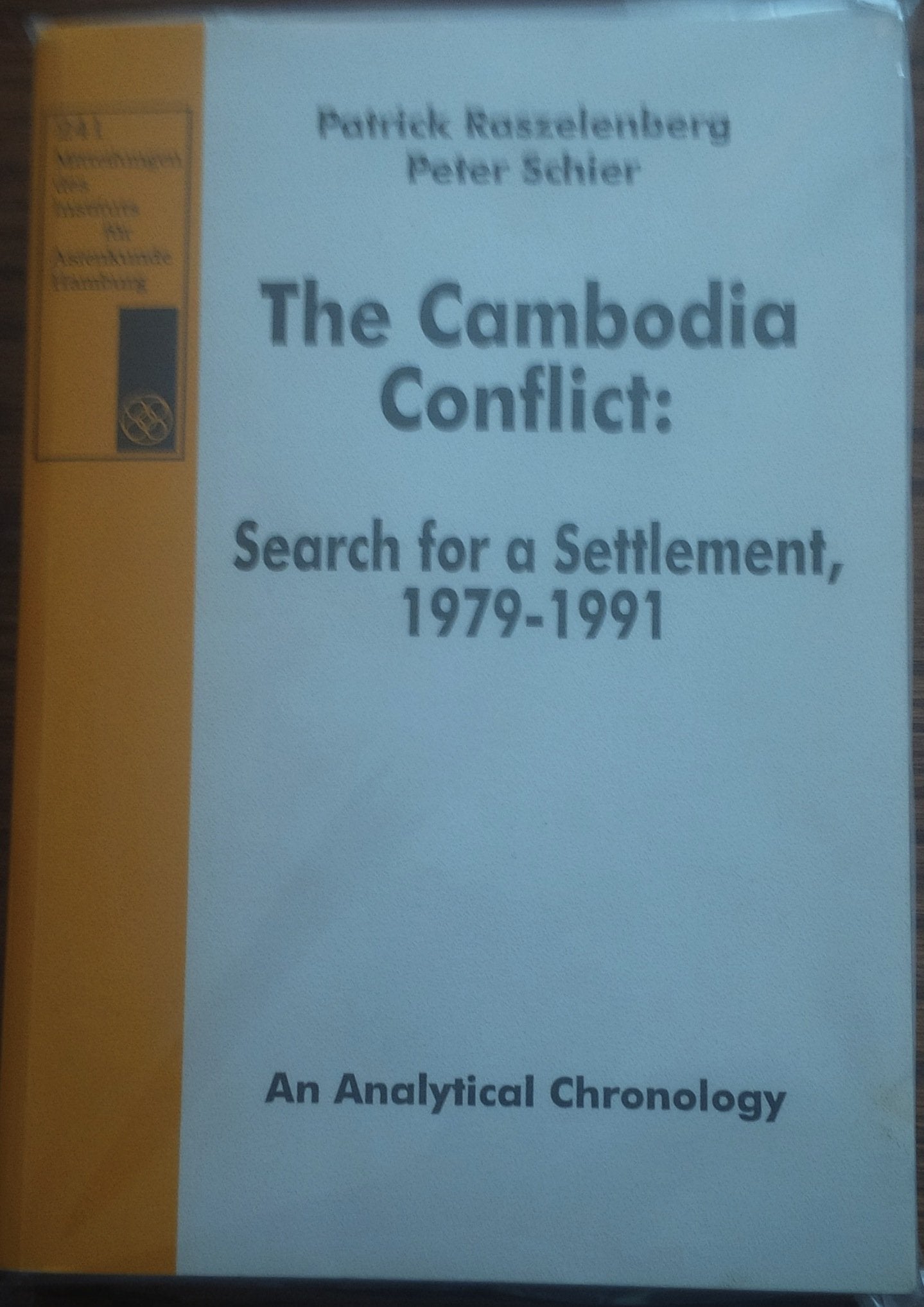 The Cambodia conflict: Search for a settlement, 1979-1991 : an analytical chronolgy (Mitteilungen des Instituts fur Asienkunde Hamburg) book