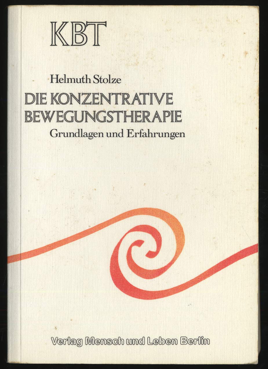 Die konzentrative Bewegungstherapie : KBT ; Grundlagen u. Erfahrungen Books