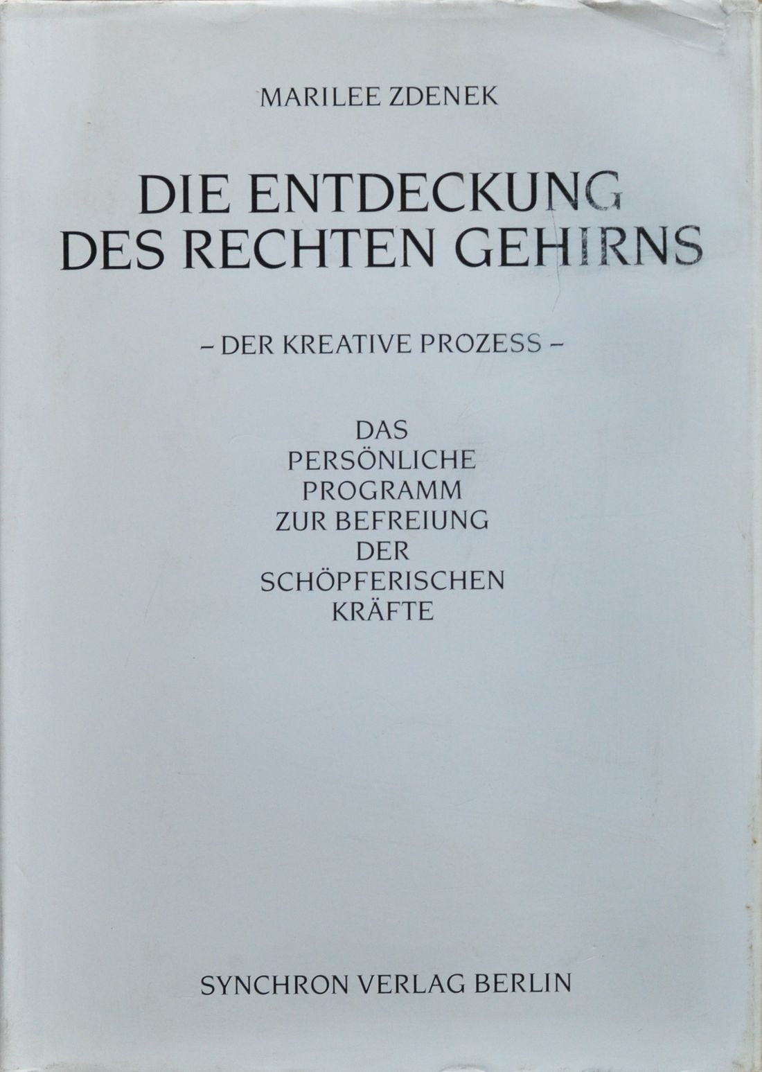 Die Entdeckung des rechten Gehirns. Der kreative Prozess. Das persönliche Programm zur Befreiung der schöpferischen Kräfte Books