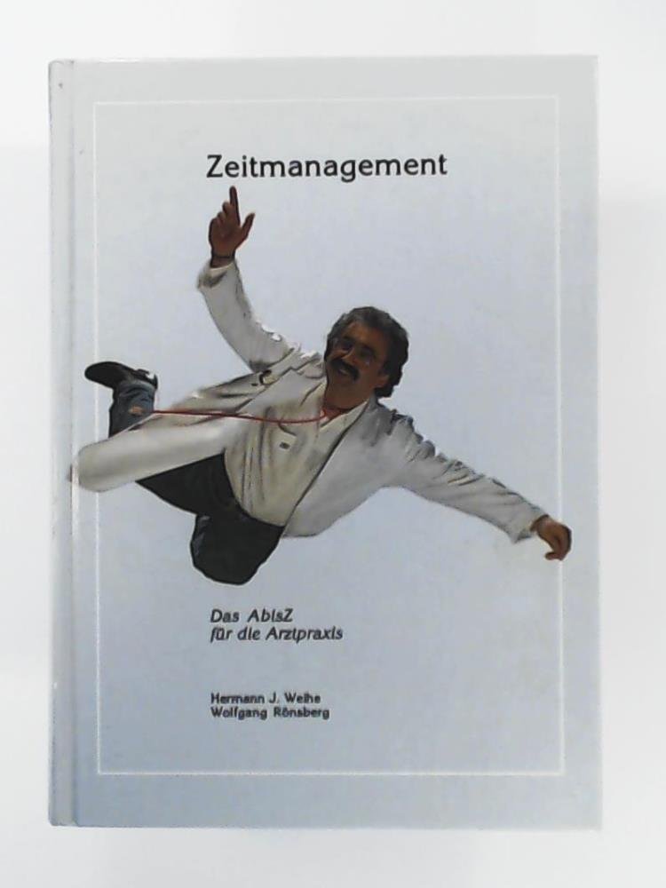 Zeitmanagement. Das A bis Z für die Arztpraxis Business, Finance & Career