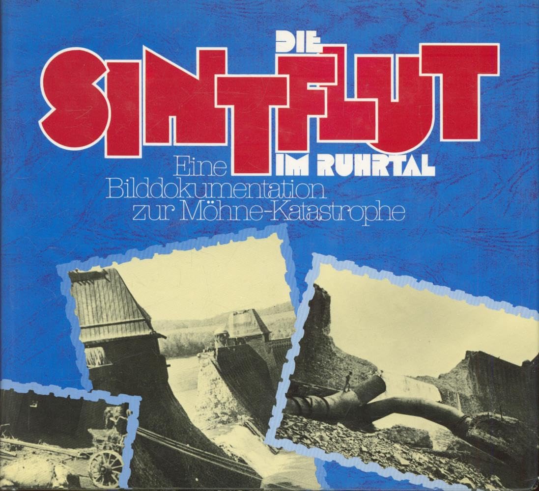 Die Sintflut im Ruhrtal: Eine Bilddokumentation zur Mohne-Katastrophe (German Edition) Books