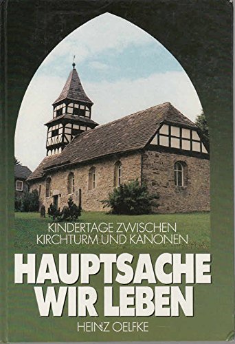 Hauptsache wir leben. Kindertage zwischen Kirchturm und Kanonen Books