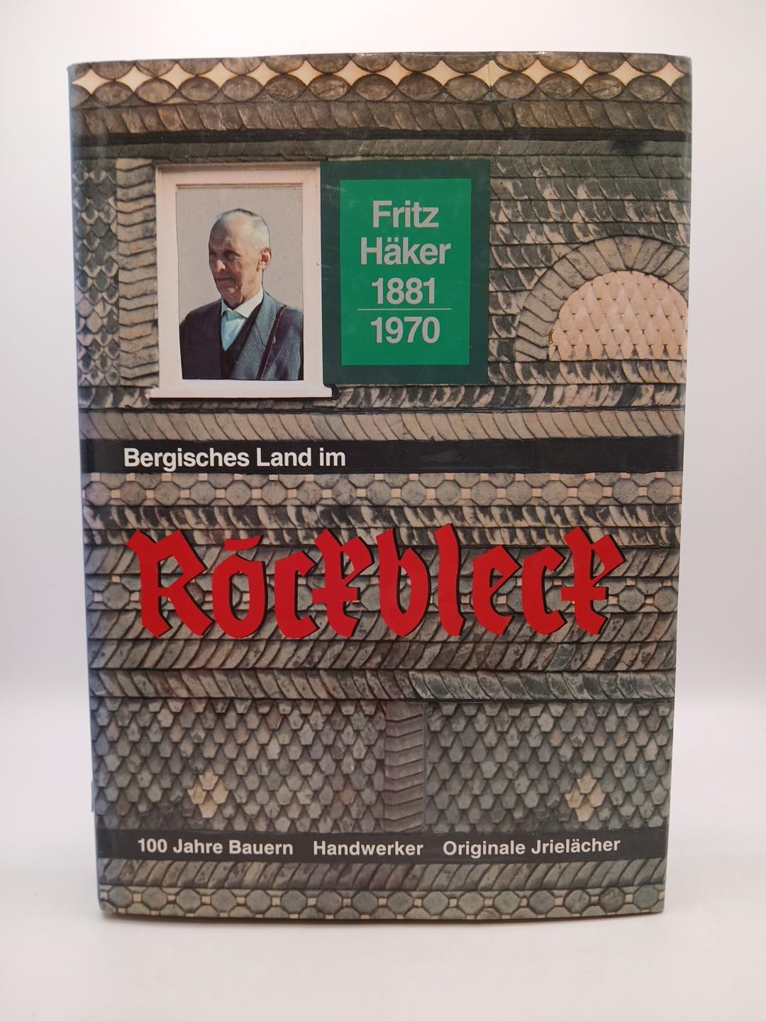Bergisches Land im Röckbleck. 100 Jahre Bauern, Handwerker, Originale, Jrielächer. Hg.: Marga Häker. Books