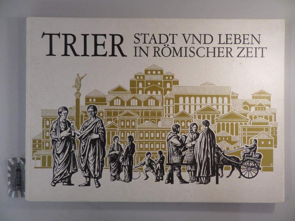 Trier - Stadt und Leben in römischer Zeit Books
