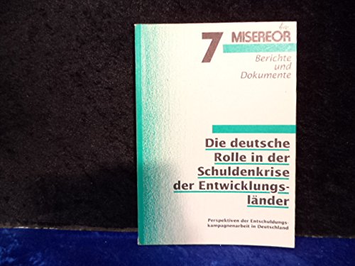 Die deutsche Rolle in der Schuldenkrise der Entwicklungsländer. Perspektiven der Entschuldungskampagnenarbeit in Deutschland Books