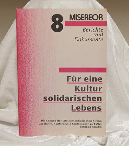 Für eine Kultur solidarischen Lebens. Die Stimme der lateinamerikanischen Kirche vor der IV. Konferenz in Santo Domingo 1992: Secunda Relatio Books