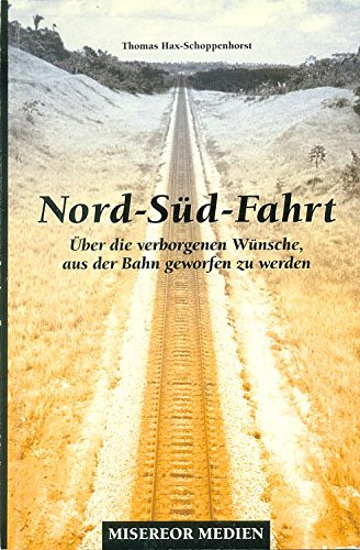 Nord-Süd-Fahrt: Über die verborgenen Wünsche, aus der Bahn geworfen zu werden Books