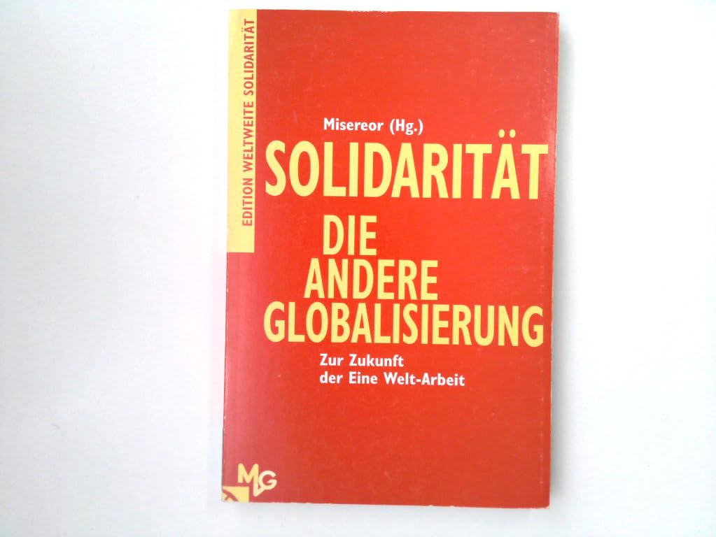 Solidarität - die andere Globalisierung. Zur Zukunft der Eine-Welt-Arbeit Business, Finance & Career