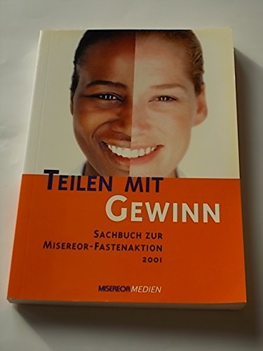 Teilen mit Gewinn: Sachbuch zur Misereor-Fastenaktion 2001 Law