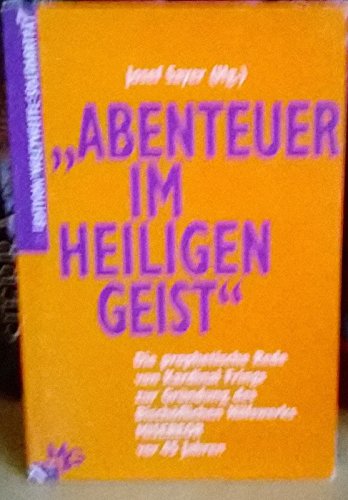 Abenteuer im Heiligen Geist: Die prophetische Rede von Kardinal Frings zur Gründung des Bischöfliches Hilfswerkes Misereor vor 45 Jahren Law