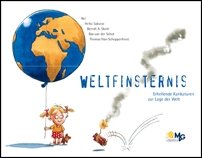 Weltfinsternis: Erhellende Karikaturen zur Lage der Welt Essays & Short Stories
