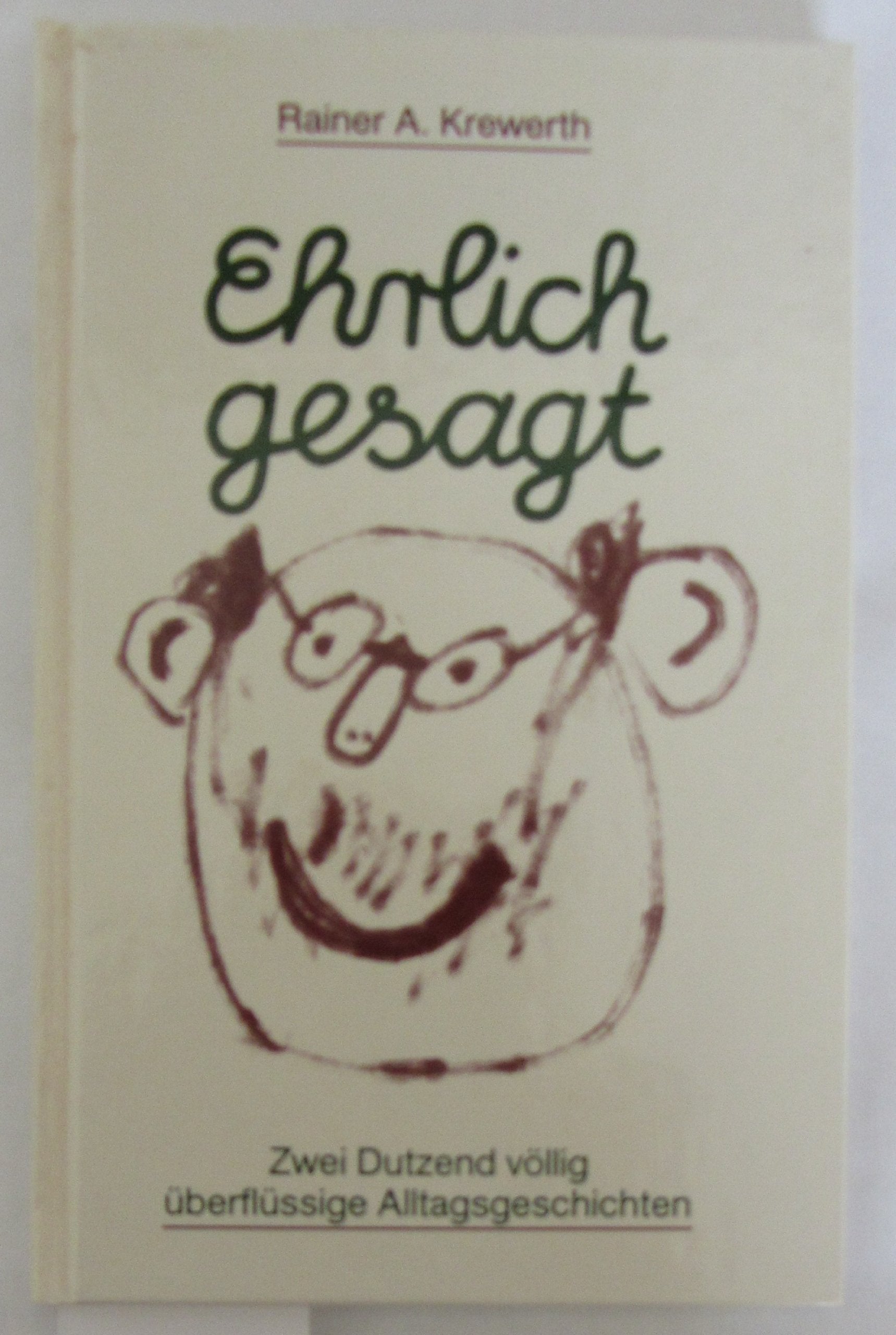 Ehrlich gesagt : Zwei Dutzend völlig überflüssige Alltagsgeschichten Books