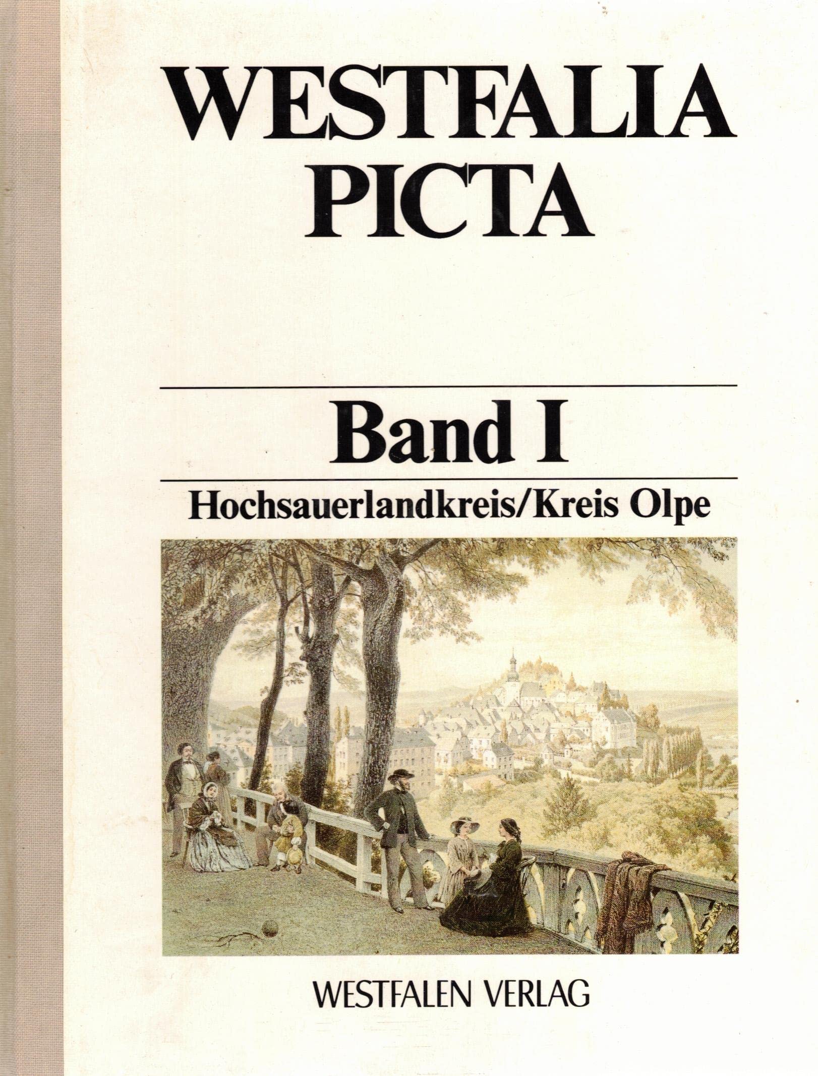 Westfalia Picta: Erfassung westfälischer Ortsansichten vor 1900, Bd. I, Hochsauerlandkreis / Kreis Olpe Travel