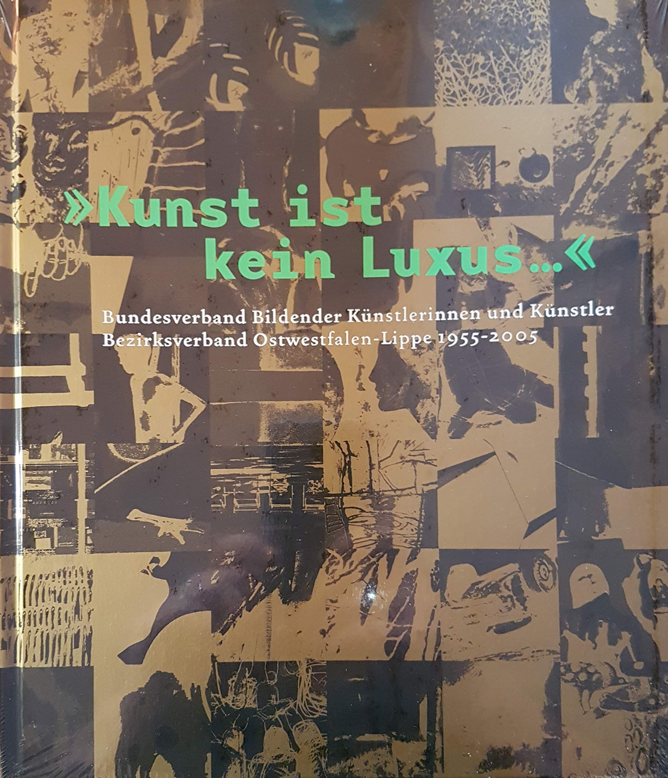 Kunst ist kein Luxus: Bundesverband Bildender Künstlerinnen und Künstler Bezirksverband Ostwestfalen-Lippe 1955-2005 Film, Art & Culture