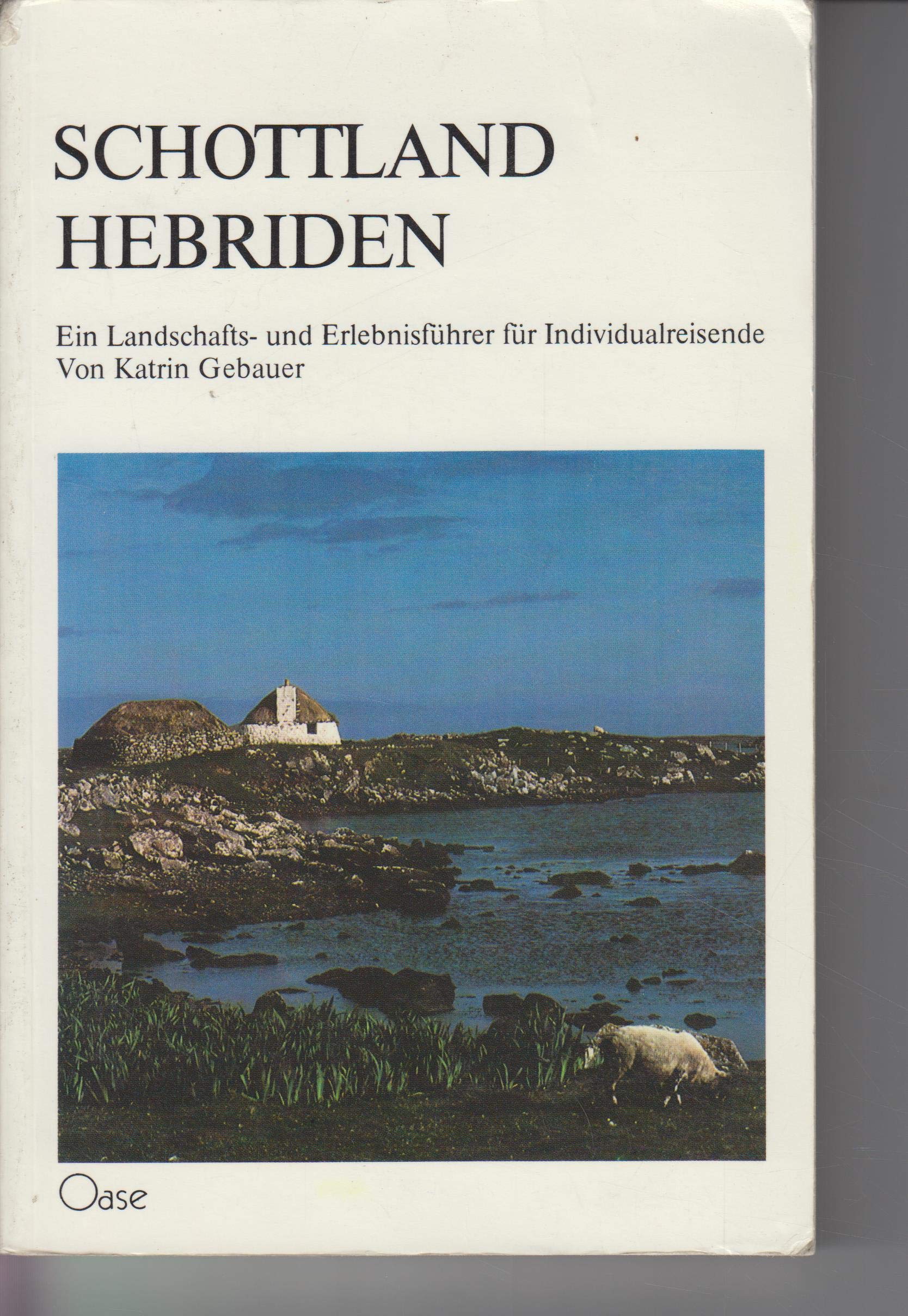 Schottland und Hebriden. Ein Landschafts- und Erlebnisführer für Individualreisende Travel