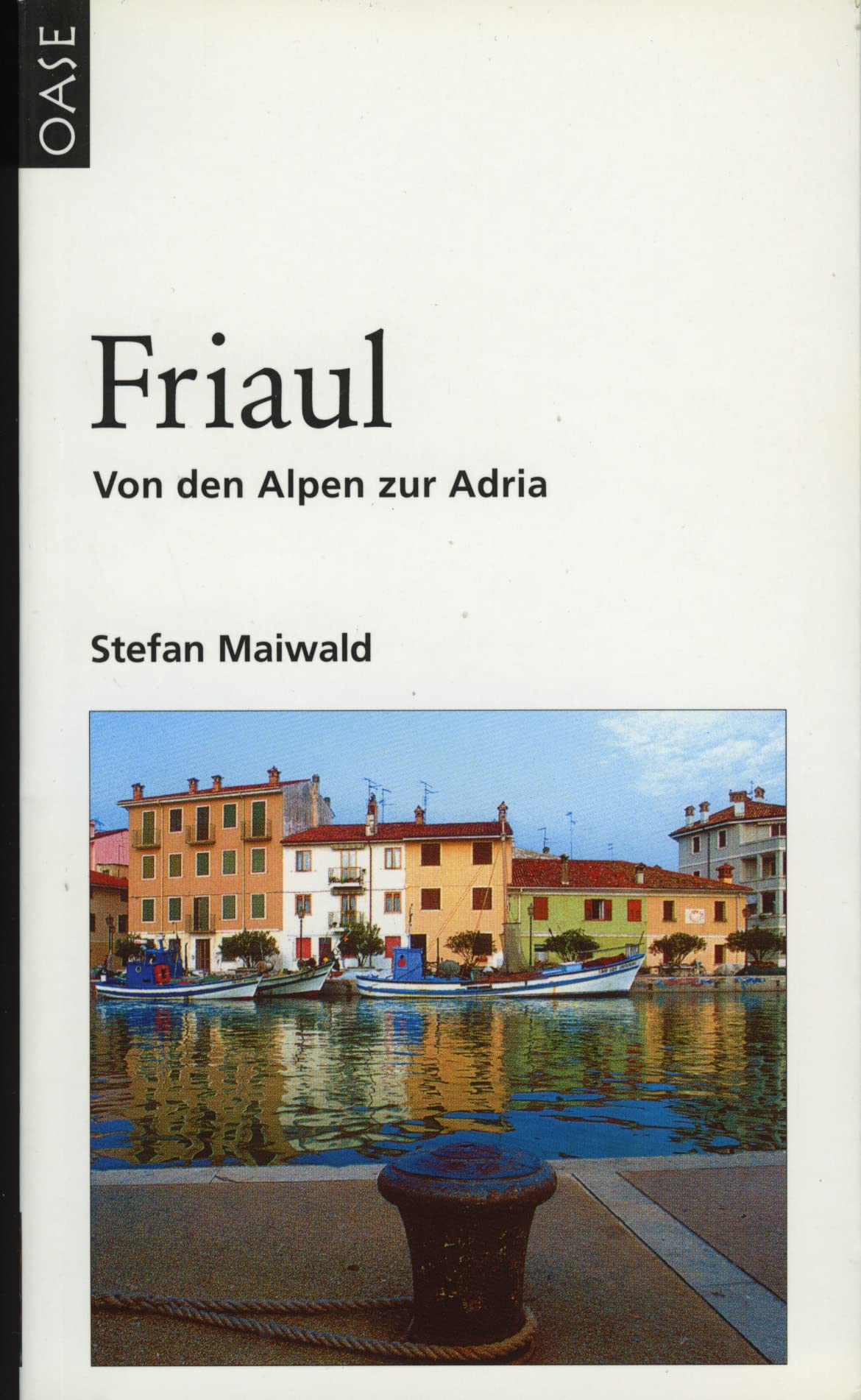 Friaul: Oasen zwischen Alpen und Adria Travel