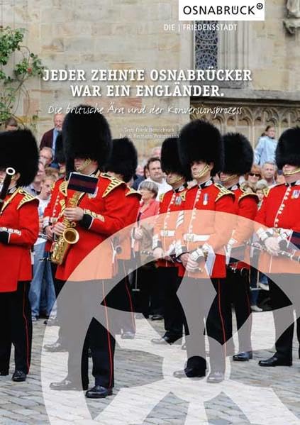 Jeder Zehnte Osnabrücker war ein Engländer.: Die britische Ära und der Konversionsprozess Politics & History