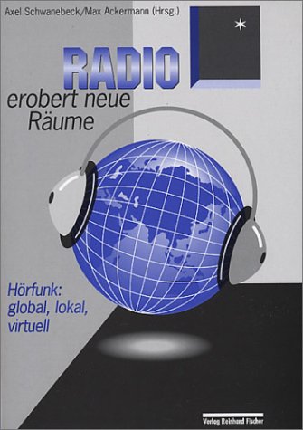 Radio erobert neue Räume: Hörfunk - global, lokal und virtuell: Hörfunk global, lokal, virtuell. Eine Dokumentation der Nürnberger Radiotage Law
