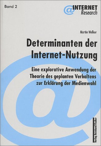 Determinanten der Internet-Nutzung: Eine explorative Anwendung der Theorie des geplanten Verhaltens zur Erklärung der Medienwahl: Eine explorative ... zur Erklärung der Medienwahl. Diss. Law