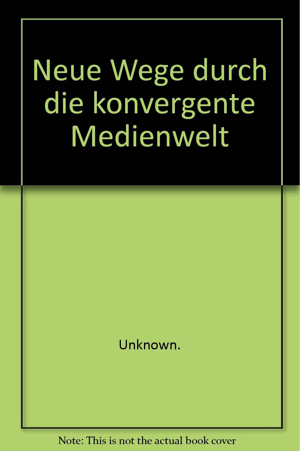 Neue Wege durch die konvergente Medienwelt: Studie im Auftrag der Bayerischen Landeszentrale für neue Medien (BLM) (BLM-Schriftenreihe) Law