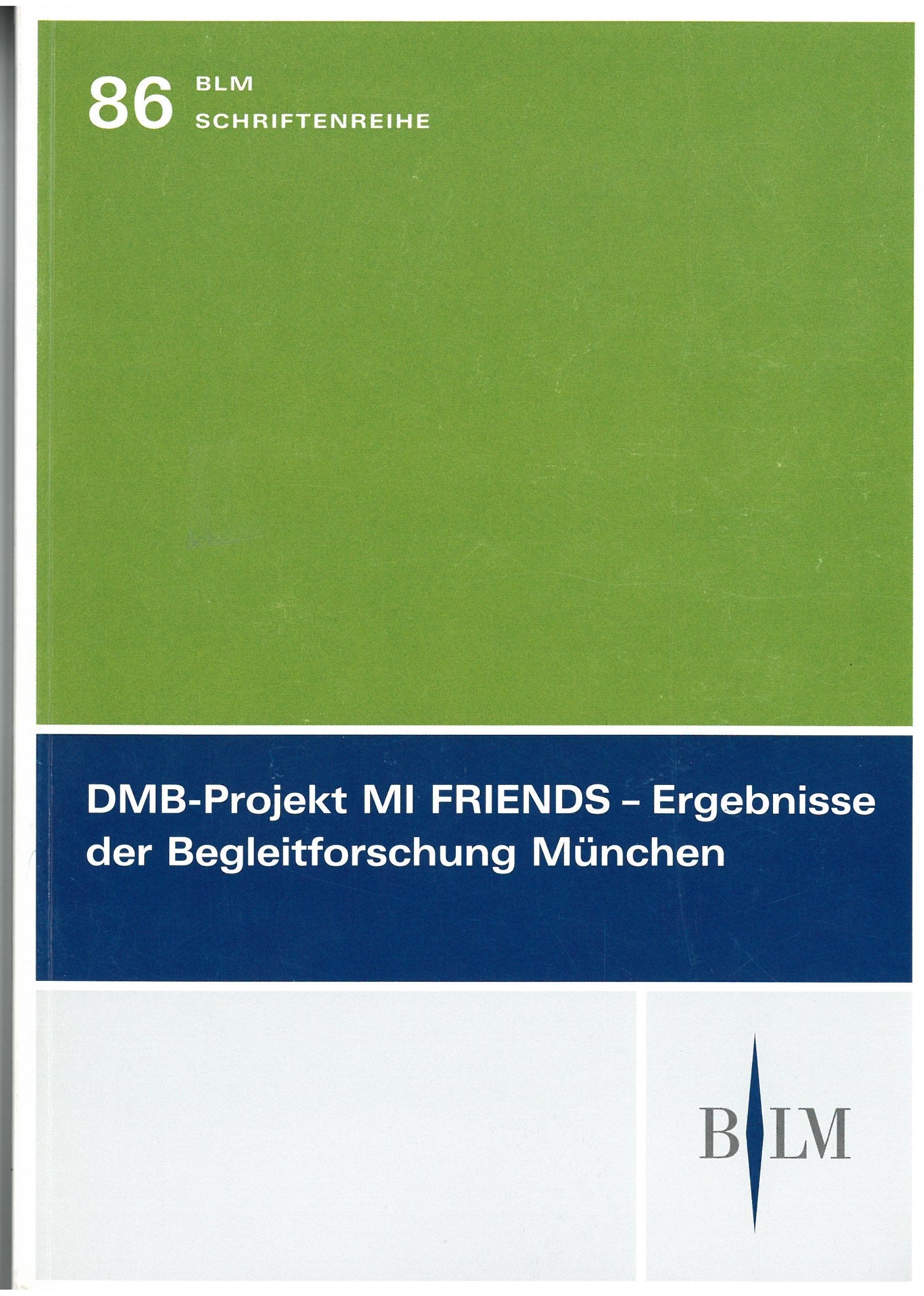 DMB-Projekt MI FRIENDS - Ergebnisse der Begleitforschung München (BLM-Schriftenreihe) Law