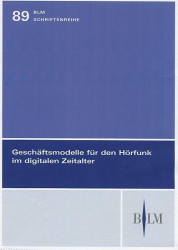 Geschäftsmodelle für den Hörfunk im digitalen Zeitalter (BLM-Schriftenreihe) Law